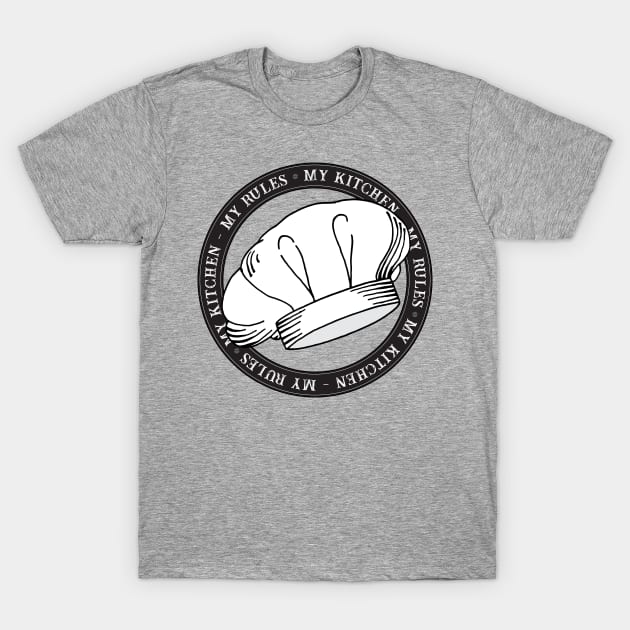 My Kitchen My Rules White Chef Hat Quote T-Shirt by HotHibiscus